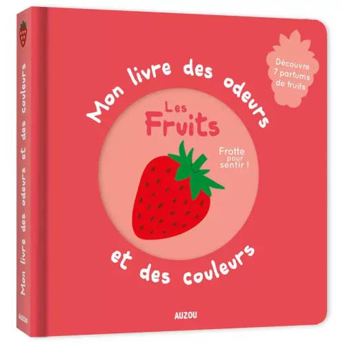 Mon Livre des Odeurs et des Couleurs - Les Fruits